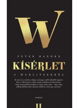 Peter Handke - Kísérlet a wurlitzerről Peter Handke - Kísérlet a wurlitzerről, null 2022 antikvár könyv
