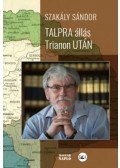 Szakály Sándor - Talpra állás Trianon után (második, javított kiadás) - Interjúk, esszék, tanulmányok