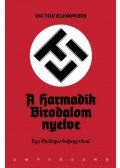 Victor Klemperer - LTI - A Harmadik Birodalom nyelve (harmadik kiadás) - Egy filológus feljegyzései
