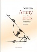 Fábri Anna - Arany idők - Eszmék és emberek gróf Teleki László neveltetésében