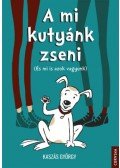 Kaszás György - A mi kutyánk zseni - (És mi is azok vagyunk)