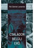 Pál Dániel Levente - Családon belüli erő