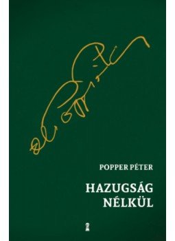 Popper Péter - Hazugság nélkül Popper Péter - Hazugság nélkül, null 2022 antikvár könyv
