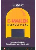 Cal Newport - E-mailek nélküli világ - Hatékony együttműködés, fókuszált figyelem, zavaró tényezők nélkül