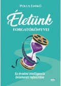 Polus Enikő - Életünk forgatókönyvei - Az érzelmi intelligencia önismereti fejlesztése