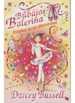 Darcey Bussell - Bűbájos Balerina 3. - Delphie és az álarcosbál Darcey Bussell - Bűbájos Balerina 3. - Delphie és az álarcosbál, Budapest 2022 antikvár könyv
