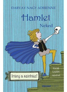 Darvay Nagy Adrienne - Hamlet - Neked Darvay Nagy Adrienne - Hamlet - Neked, null 2022 antikvár könyv