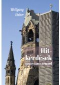 Wolfgang Huber - Hitkérdések protestáns szemmel - A keresztény hit fő kérdései napjaink gondolkodásában