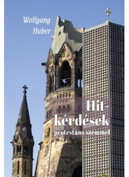 Wolfgang Huber - Hitkérdések protestáns szemmel - A keresztény hit fő kérdései napjaink gondolkodásában, null 2021 antikvár könyv