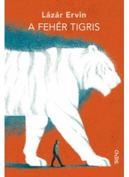 Lázár Ervin - A fehér tigris Lázár Ervin - A fehér tigris, null 2022 antikvár könyv