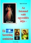 Sipos Gyula - Az Istennel való egyesülés útja - Élő Szeretetláng szeminárium