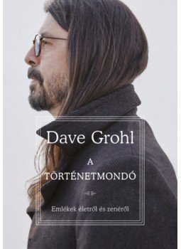 Dave Grohl - A történetmondó Dave Grohl - A történetmondó, Budapest 2022 antikvár könyv