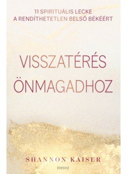 Shannon Kaiser - Visszatérés önmagadhoz, Budapest 2022 antikvár könyv