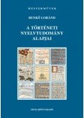Benkő Loránd - A történeti nyelvtudomány alapjai