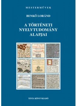Benkő Loránd - A történeti nyelvtudomány alapjai Benkő Loránd - A történeti nyelvtudomány alapjai, null 2022 antikvár könyv
