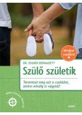 Dr. Eigner Bernadett - Szülő születik - Teremtsd meg azt a családot, amire mindig is vágytál!