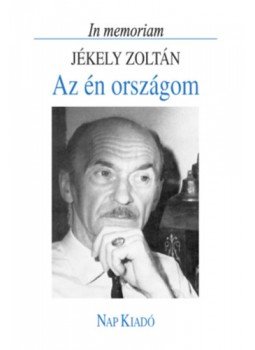 - Az én országom - In memoriam Jékely Zoltán - Az én országom - In memoriam Jékely Zoltán, null 2022 antikvár könyv