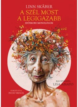 Linn Skaber - A szél most a legigazabb - Időskori monológok Linn Skaber - A szél most a legigazabb - Időskori monológok, null 2022 antikvár könyv