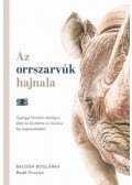Balogh Boglárka, Bedő Orsolya - Az orrszarvúk hajnala - Gyöngyi Krisztián ökológus élete és küzdelme az ikonikus faj megmentéséért