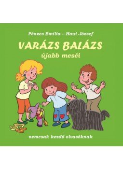 Pénzes Emília - Varázs Balázs újabb meséi - Nemcsak kezdő olvasóknak Pénzes Emília - Varázs Balázs újabb meséi - Nemcsak kezdő olvasóknak, null 2022 antikvár könyv