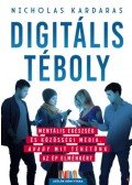 Nicholas Kardaras - Digitális téboly - Mentális egészség és közösségi média, avagy mit tehetünk az ép elménkért