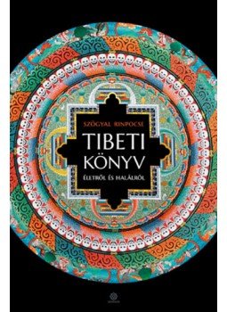Szögyal Rinpocse - Tibeti könyv életről és halálról Szögyal Rinpocse - Tibeti könyv életről és halálról, Budapest 2023 antikvár könyv