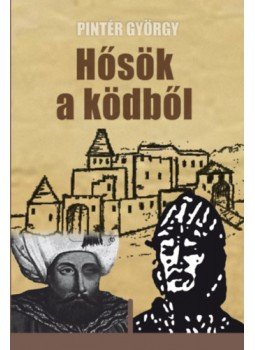 Pintér György - Hősök a ködből Pintér György - Hősök a ködből, null 2022 antikvár könyv