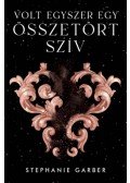 Stephanie Garber - Volt egyszer egy összetört szív