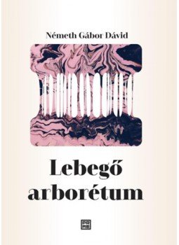 Németh Gábor Dávid - Lebegő arborétum Németh Gábor Dávid - Lebegő arborétum, null 2022 antikvár könyv