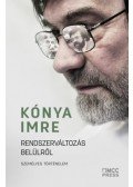 Kónya Imre - Rendszerváltozás belülről - Személyes történelem