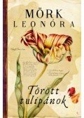 Mörk Leonóra - Törött tulipánok - puha kötés