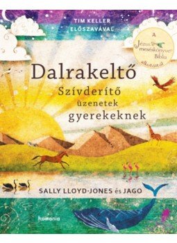 Sally Lloyd-Jones, Jago - Dalrakeltő - Szívderítő üzenetek gyerekeknek Sally Lloyd-Jones, Jago - Dalrakeltő - Szívderítő üzenetek gyerekeknek, null 2022 antikvár könyv