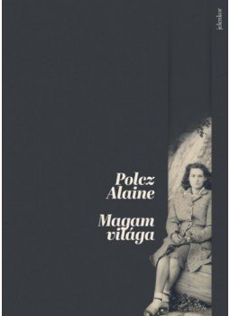 Polcz Alaine - Magam világa Polcz Alaine - Magam világa, null 2022 antikvár könyv