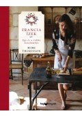 Mimi Thorisson - Francia ízek - Egy év a vidéki konyhámban