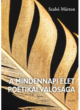 Szabó Márton - A mindennapi élet poétikai valósága Szabó Márton - A mindennapi élet poétikai valósága, null 2022 antikvár könyv
