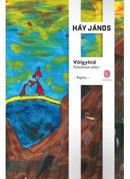 Háy János - Völgyhíd - Felnőttek ellen Háy János - Völgyhíd - Felnőttek ellen, Budapest 2022 antikvár könyv
