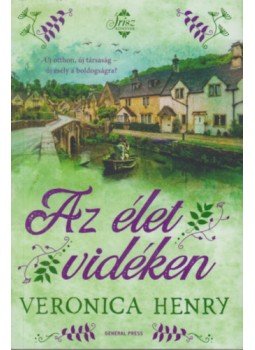 Veronica Henry - Az élet vidéken Veronica Henry - Az élet vidéken, Budapest 2022 antikvár könyv