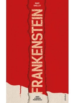 Mary Shelley - Frankenstein, avagy a modern Prométheusz Mary Shelley - Frankenstein, avagy a modern Prométheusz, null 2022 antikvár könyv