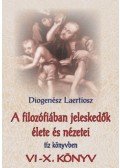 Diogenész Laertiosz - A filozófiában jeleskedők élete és nézetei tíz könyvben 2. - VI-X. könyv