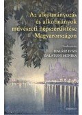 Balatoni Mónika (szerk.), Halász Iván (szerk.) - Az alkotmányozás és alkotmányok művészeti népszerűsítése Magyarországon