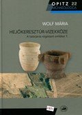 Wolf Mária - Hejőkeresztúr-Vizekköze - A tatárjárás régészeti emlékei 1.