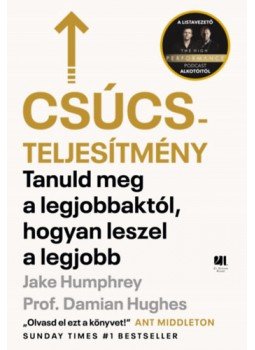 Prof. Damian Hughes, Jake Humphrey - Csúcsteljesítmény - Tanuld meg a legjobbaktól, hogyan leszel a legjobb, null 2022 antikvár könyv