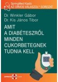 Dr. Winkler Gábor, Dr. Kis János Tibor - Amit a diabéteszről minden cukorbetegnek tudnia kell