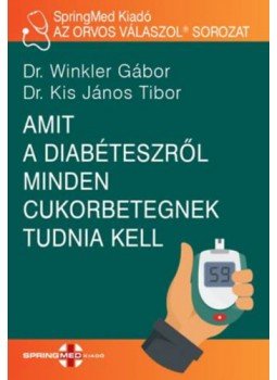 Dr. Winkler Gábor, Dr. Kis János Tibor - Amit a diabéteszről minden cukorbetegnek tudnia kell Dr. Winkler Gábor, Dr. Kis János Tibor - Amit a diabéteszről minden cukorbetegnek tudnia kell, null 2022 antikvár könyv