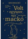 Jane Riordan - Micimackó - Volt egyszer egy mackó - Mielőtt minden elkezdődött...