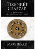 Mary Beard - Tizenkét császár - A hatalom képei az ókortól a modern világig