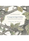 Jean De La Fontaine - A nagyravágyó béka - Állatmesék kicsiknek és nagyoknak