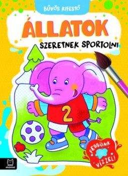 Szilvásy András - Bűvös kifestő - Állatok szeretnek sportolni - Fessünk vízzel!, null 2022 antikvár könyv