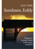 Elek Tibor - Szerelmem, Erdély - Válogatott és új esszék, kritikák Erdély magyar irodalmáról