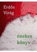 Erdős Virág - Énekes könyv